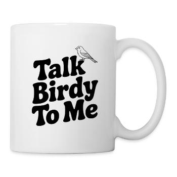 Sprich mit Birdy To Me - Tasse - Weiß - Rechts