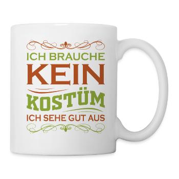 Ich brauche kein Kostüm ich sehe gut aus - Tasse - Weiß - Rechts
