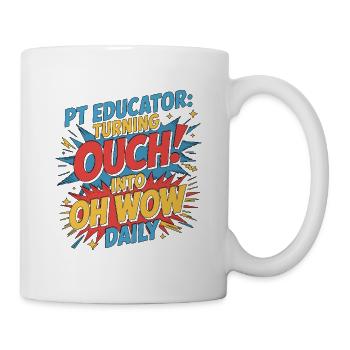 PT Educator Turning Ouch Into Movement Specialist - Mug - white - Right