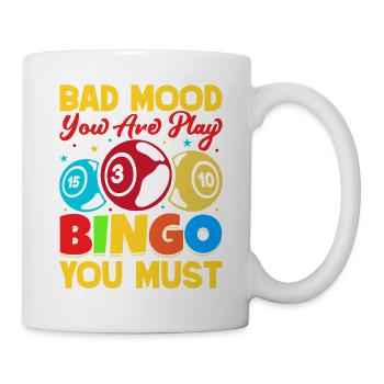 Bingo Game Bad Mood Yor Are Play Bingo - Tasse - Weiß - Rechts