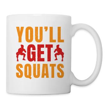 Fitness Fanatics You´ll Get Squats Calisthenics - Tasse - Weiß - Rechts