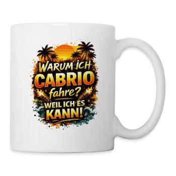 Warum ich Cabrio fahre Weil ich es kann - Tasse - Weiß - Rechts