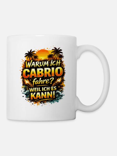 Warum ich Cabrio fahre Weil ich es kann - Tasse - Weiß
