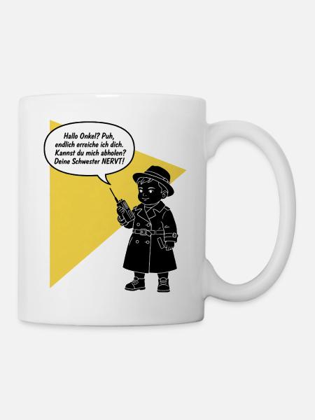 Hallo Onkel - Abholen? Deine Schweste nervt lustig - Tasse - Weiß