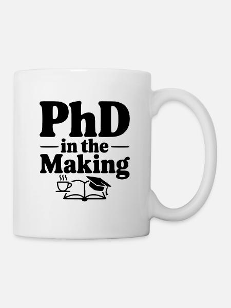 PhD in Entstehung - Tasse - Weiß