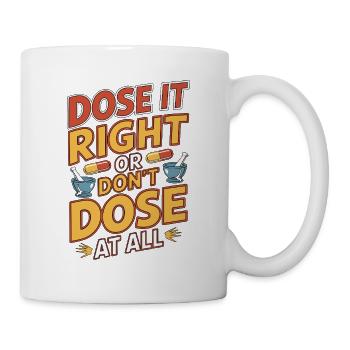 Pharmacist Student Dose It Right Clinical Pharmacy - Mug - white - Right