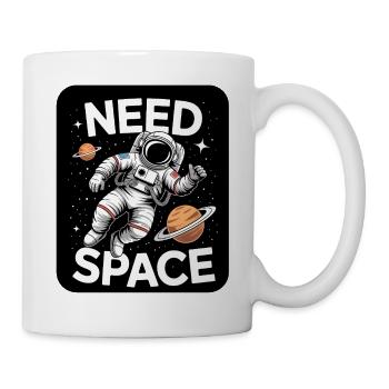Need Space Astronaut Motiv - Tasse - Weiß - Rechts