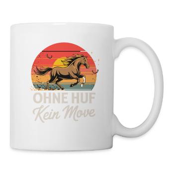  Ohne Huf Kein Move Lustiger Spruch Für - Tasse - Weiß - Rechts