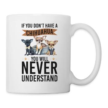 Chihuahua Chihuahueño If You Don't - Tasse - Weiß - Rechts