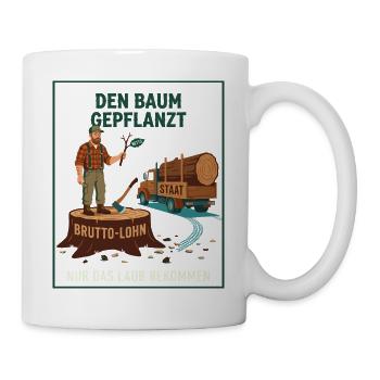 Den Baum Gepflanzt Nur Das Laub Bekommen - Tasse - Weiß - Rechts