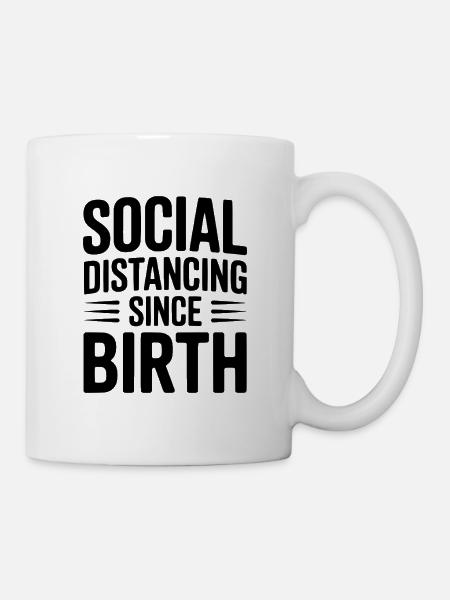 Social Distancing since Birth - Mug - white