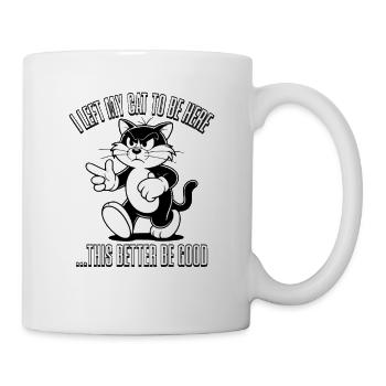 J’ai laissé mes chats pour être ici, ça a intérêt à être bon - Mug blanc - blanc - Droite