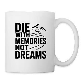 Die with Memories Not Dreams - Mug - white - Right