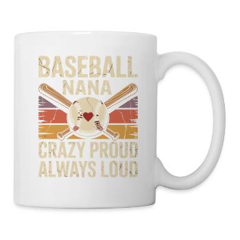 Baseball Nana: Crazy Proud Always Loud - Mug - white - Right