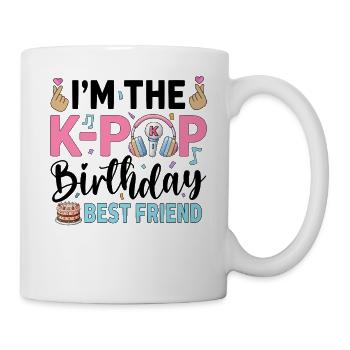 I'm The K-Pop Birthday Best Friend - Mug - white - Right