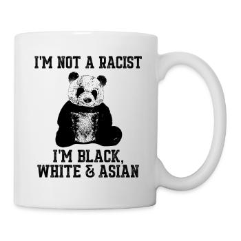 I'm Not A Racist Panda Black White Asian Art - Tasse - Weiß - Rechts
