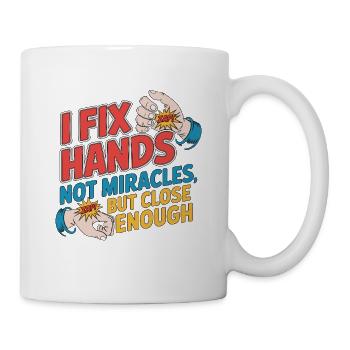 Hand Therapist I Fix Hands Not Miracles Orthopedic - Tasse - Weiß - Rechts