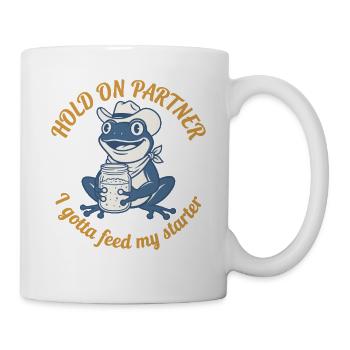 Hold On Partner I Gotta Feed My Starter Sourdough - Mug - white - Right
