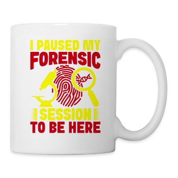 Forensic Science Major Paused My Forensic Be Here - Mug - white - Right