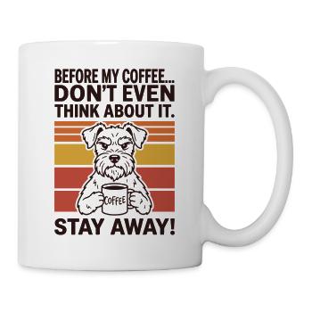 Vor meinem Kaffee denke gar nicht erst daran - Tasse - Weiß - Rechts