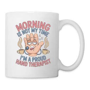 Hand Therapist Morning Is Not My Physiotherapist - Tasse - Weiß - Rechts
