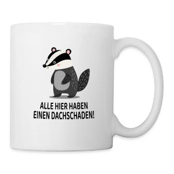 Alle hier haben einen Dachsschaden Lustiger Dachs - Tasse - Weiß - Rechts