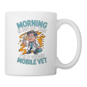 Mobile Vet Morning Is Not My Time Animal Doctor - Mug - white - Right