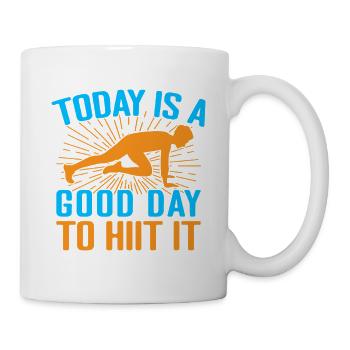 Fitness Fanatics Today A Good Day To Hiit - Tasse - Weiß - Rechts