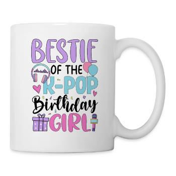 Bestie Of The K Pop Birthday Girl - Mug - white - Right