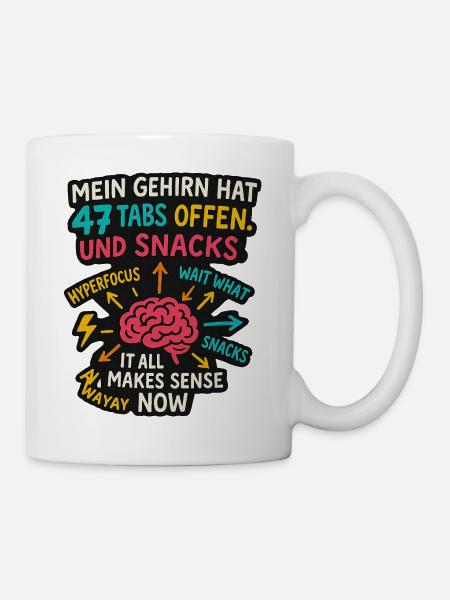 Mein Gehirn hat 47 Tabs offen Und Snacks ADHS Shir - Tasse - Weiß