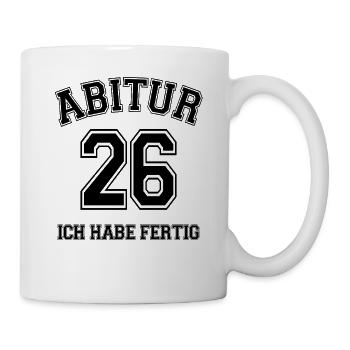 Abitur 26 Ich habe fertig | Abi | Matura - Tasse - Weiß - Rechts