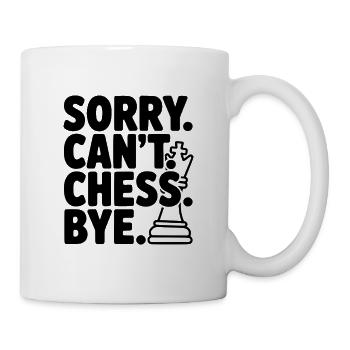 Entschuldigung. Geht nicht. Schach. Tschüss. - Tasse - Weiß - Rechts