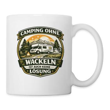 Camping ohne Wackeln ist auch keine Lösung - Tasse - Weiß - Rechts