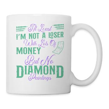 Diamantmaler: Kein Verlierer mit Geld, Diamant - Tasse - Weiß - Rechts