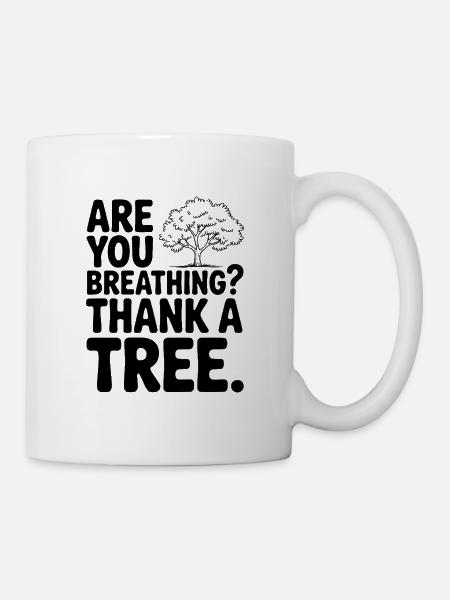 Atmest du? Danke einem Baum. - Tasse - Weiß