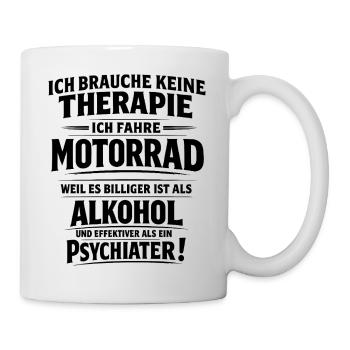 Motorrad statt Therapie lustiger Biker Spruch - Tasse - Weiß - Rechts