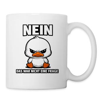 Nein das war nicht eine Frage Enten Spruch - Tasse - Weiß - Rechts