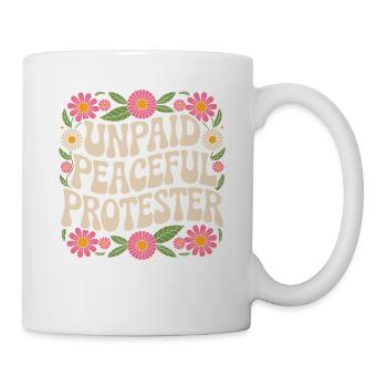 Unpaid Peaceful Protester Activist Saying Demo - Mug - white - Right
