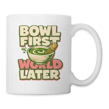 Erst Matcha, dann Welt | Tee Humor - Tasse - Weiß - Rechts
