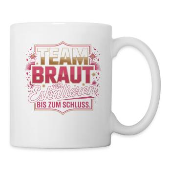 Team Braut Wir Eskalieren Crew Squad JGA Frauen - Tasse - Weiß - Rechts