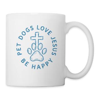 Pet Dogs Love Jesus Be Happy - Tasse - Weiß - Rechts