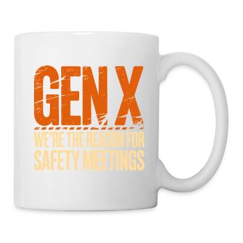 Gen X: Grund für Sicherheitsmeetings - Tasse - Weiß - Rechts