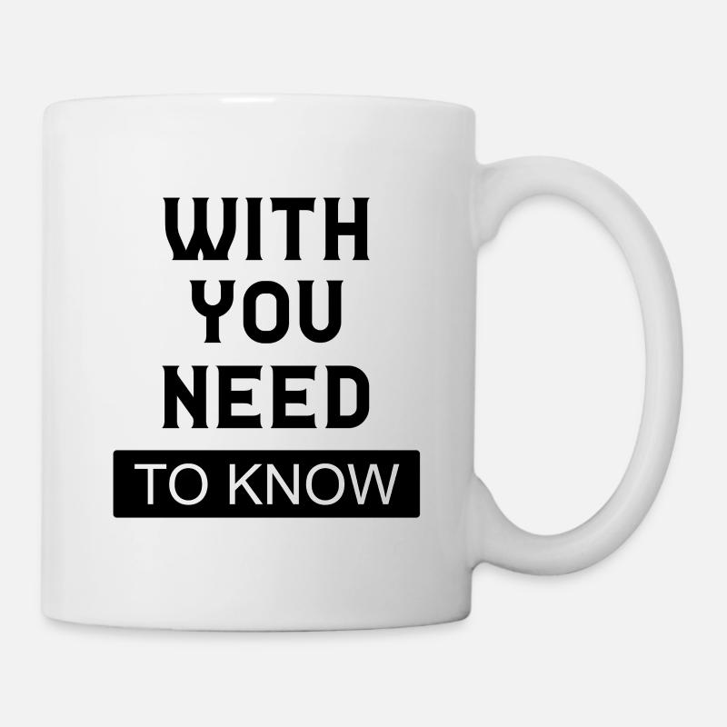 with you need to know - Mug - white