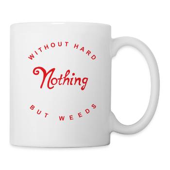 ohne harte Arbeit... - Tasse - Weiß - Rechts