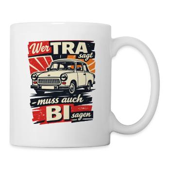 Vintage Trabi Wer TRA sagt muss auch BI sagen - Tasse - Weiß - Rechts