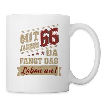 mit 66 Jahren da fängt das Leben an - Tasse - Weiß - Rechts