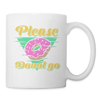 S’il vous plaît, donut go Nourriture drôle Donuts - Cadeau - Mug blanc - blanc - Droite