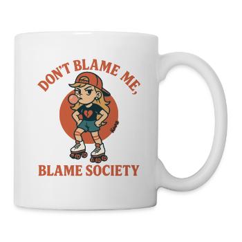 Dont Blame Me Blame Society - Mug - white - Right