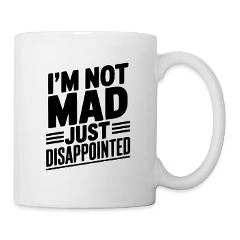 I'm Not Mad Just Disappointed - Mug - white - Right
