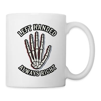 Left Handed Always Right Skelett Hand - Tasse - Weiß - Rechts